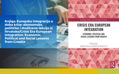 Knjiga: Europska integracija u doba krize: ekonomske, političke i društvene lekcije iz Hrvatske/Crisis Era European Integration: Economic, Political and Social Lessons from Croatia